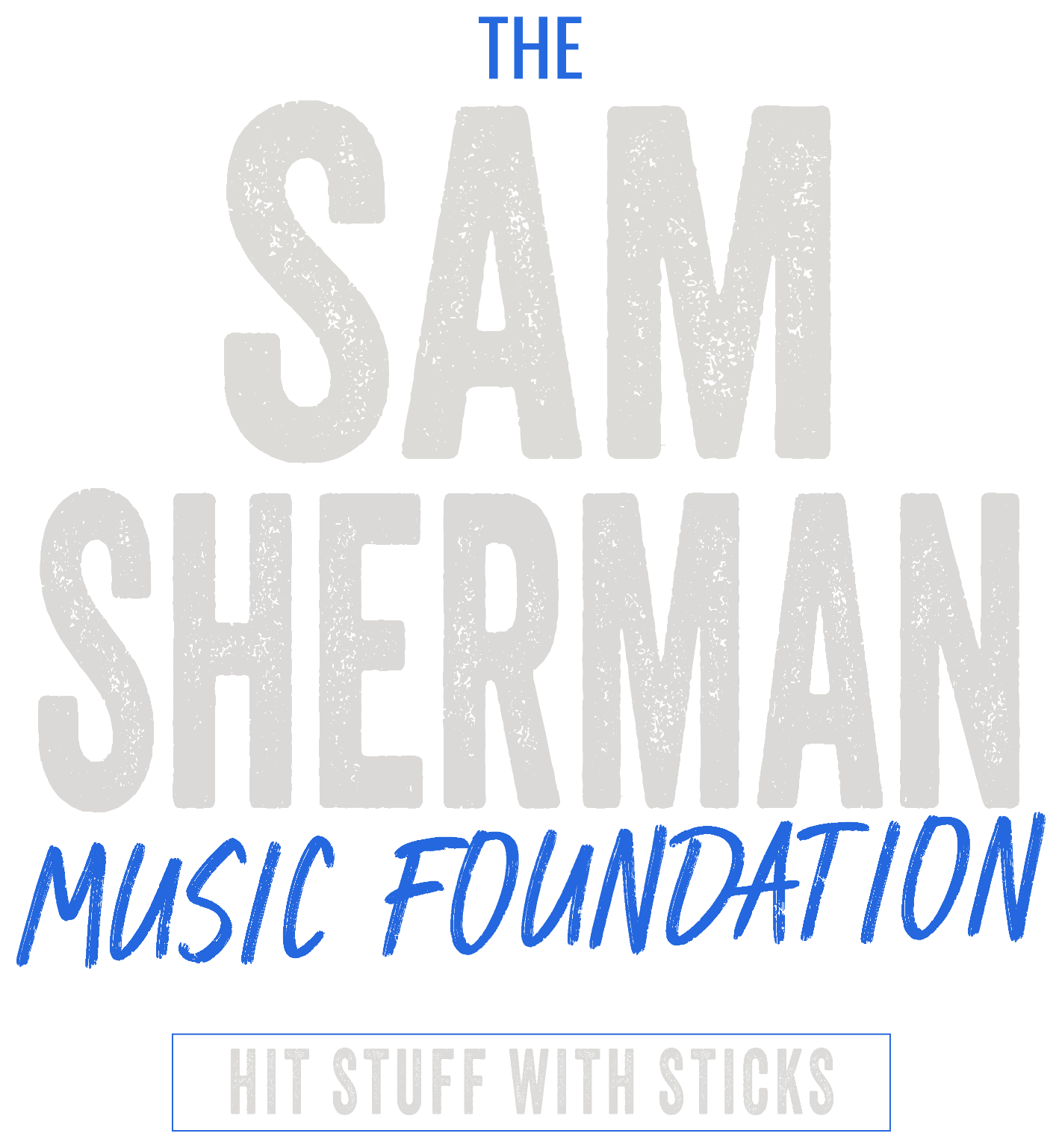 The Sam Sherman Music Foundation — Hit Stuff With Sticks